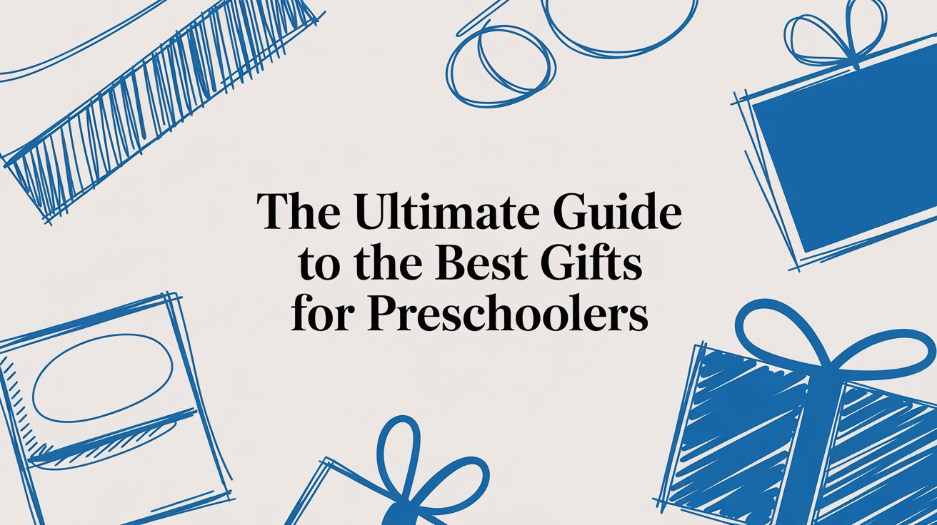The Ultimate Guide to the Best Gifts for Preschoolers
