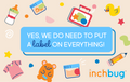A colorful graphic with various children's toys and items, including a teddy bear, blocks, and a rubber duck, with text that reads 'YES, WE DO NEED TO PUT A LABEL ON EVERYTHING! inchbug'.